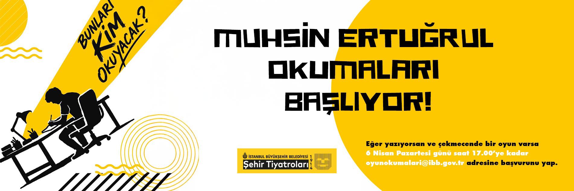 MUHSİN ERTUĞRUL OKUMALARI BAŞLIYOR