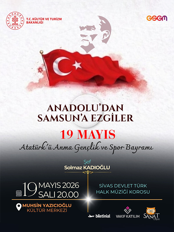 Anadoludan Samsun'a Ezgiler "19 Mayıs Atatürk'ü Anma, Gençlik ve Spor Bayramı Konseri" - Sivas Devlet Klasik Türk Müziği Korosu