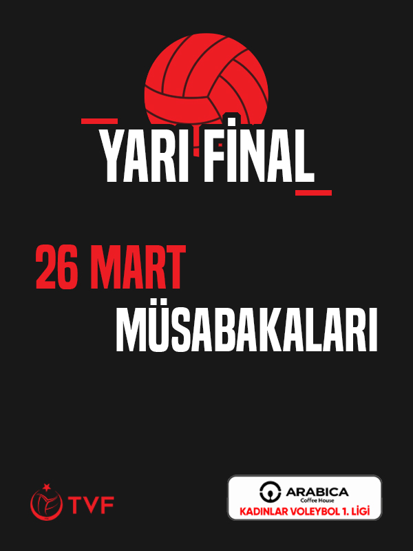 Arabica Coffee House Kadınlar 1.Ligi Yarı Final - 26 Mart Müsabakaları