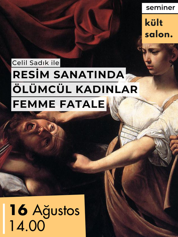 Celil Sadık ile Resim Sanatında Ölümcül Kadınlar/Femme Fatale
