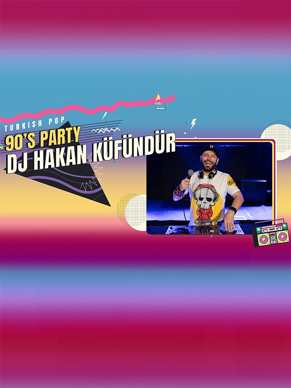 DJ Hakan Küfündür ile Türkçe Pop Parti