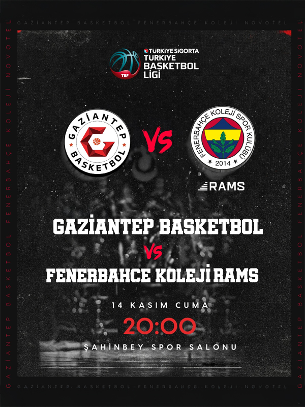 Gaziantep Basketbol - Fenerbahçe Koleji Rams