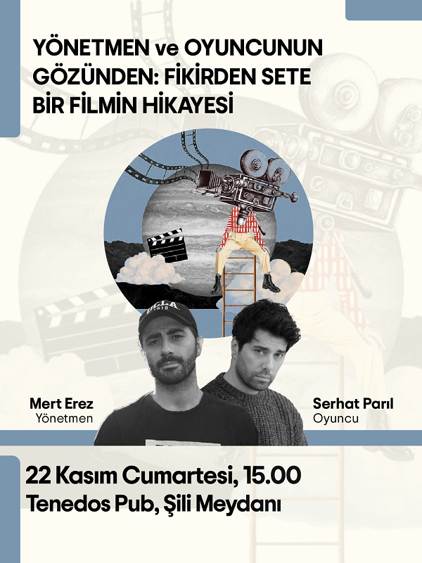 Yönetmen ve Oyuncunun Gözünden: Fikirden Sete Bir Filmin Hikayesi
