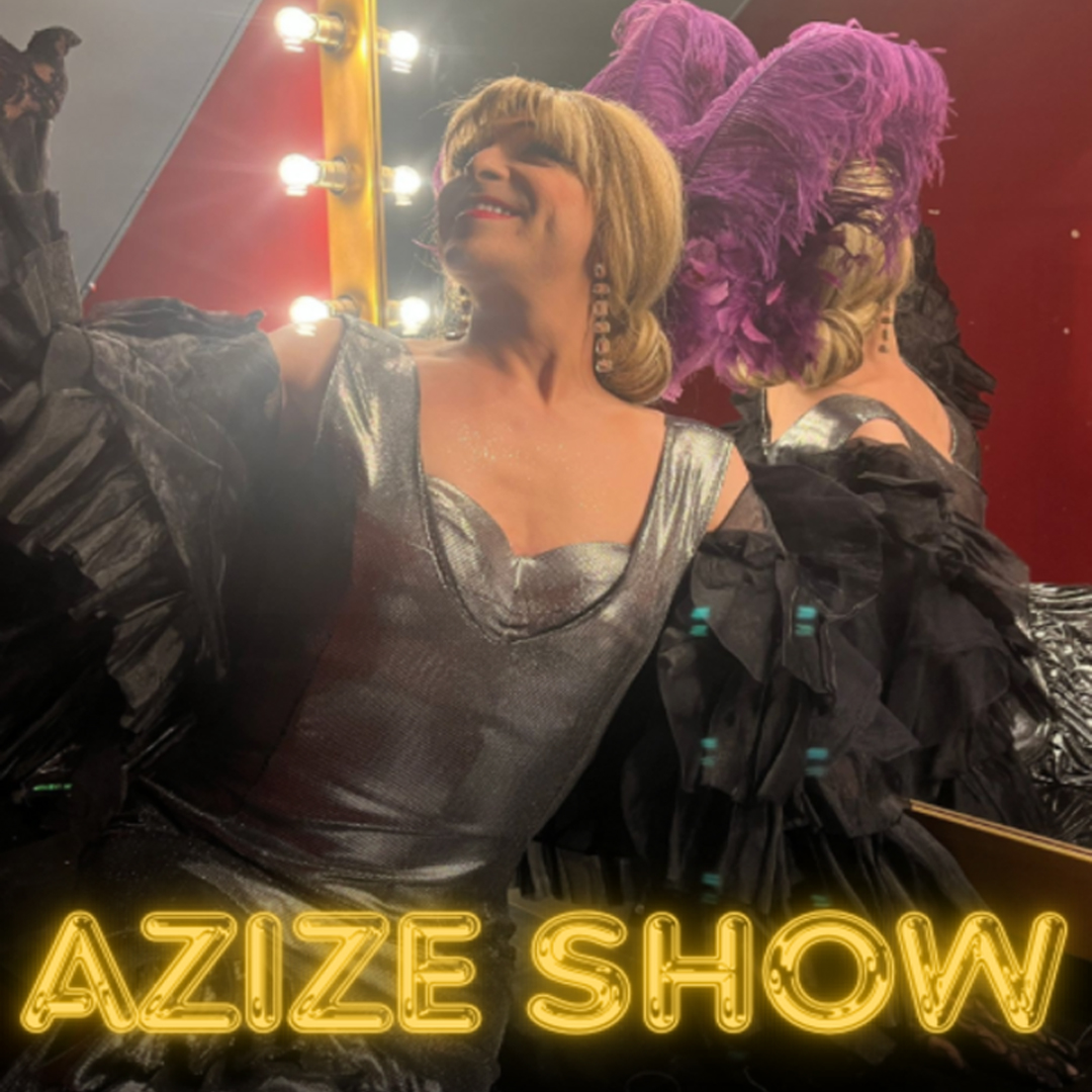 Azize Show