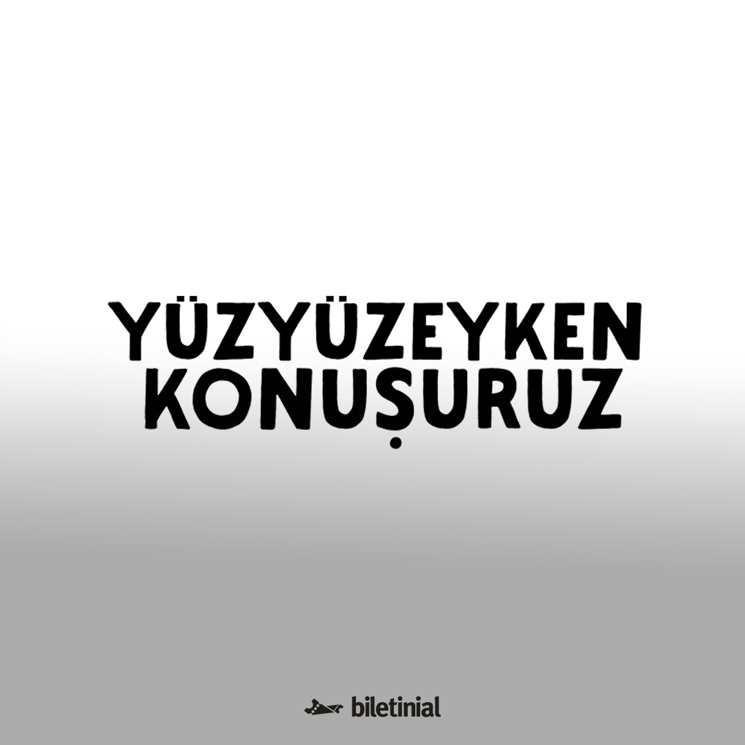 Yüzyüzeyken Konuşuruz